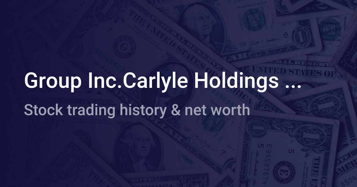 Group Inc.Carlyle Holdings ... Net Worth (2021) | wallmine IN