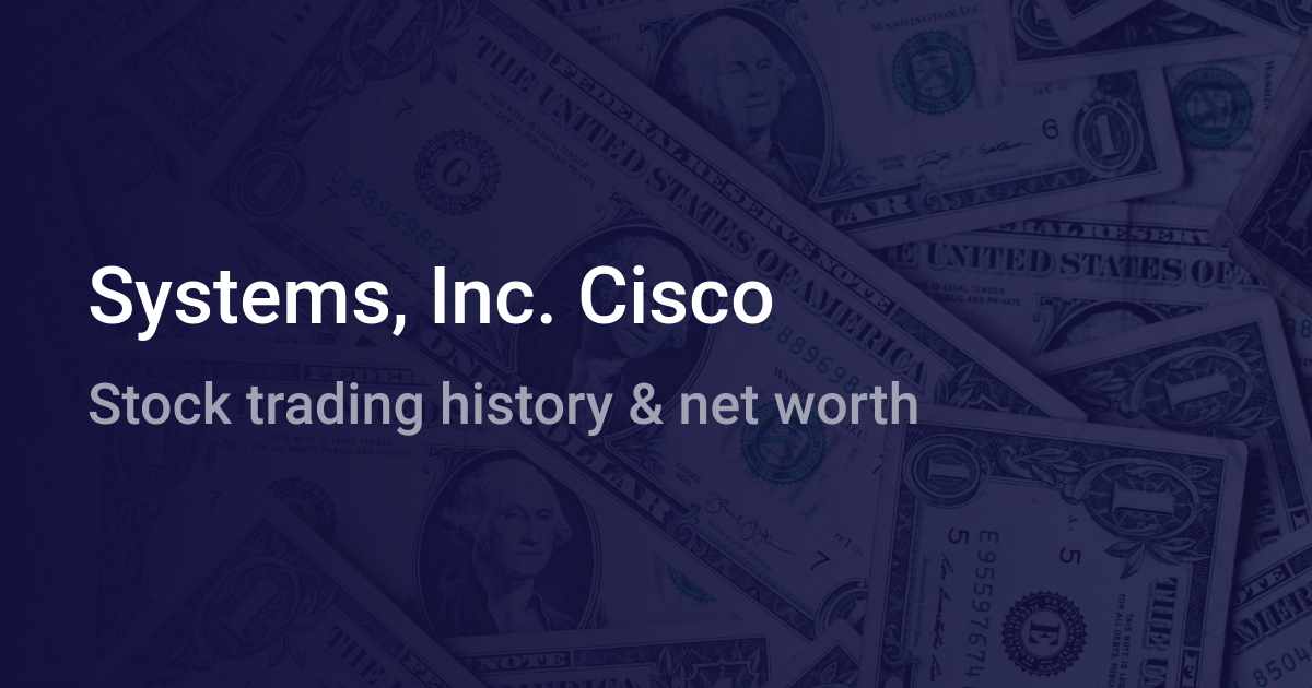 Systems, Inc. Cisco Net Worth (2024) wallmine