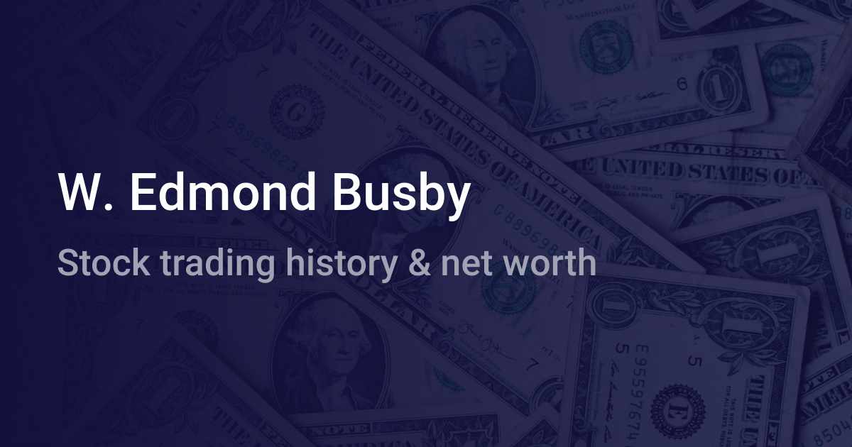 W. Edmond Busby Net Worth (2024) - Wallmine