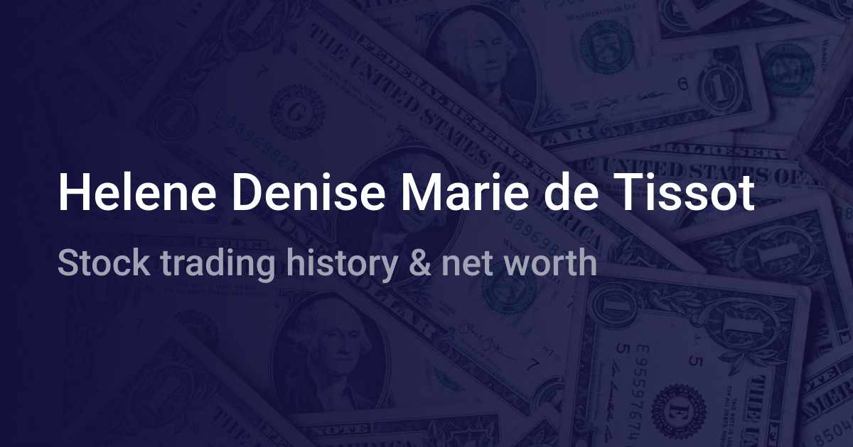 Helene Denise Marie de Tissot Net Worth 2023 wallmine