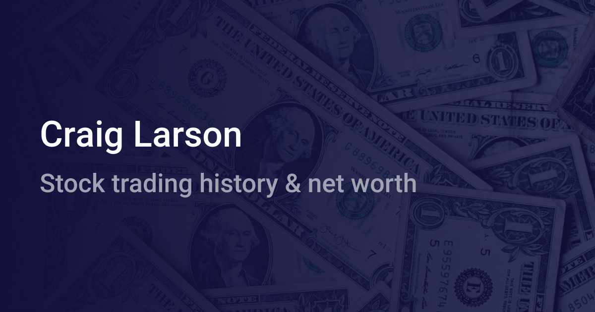 Craig Larson Net Worth (2024) - Wallmine