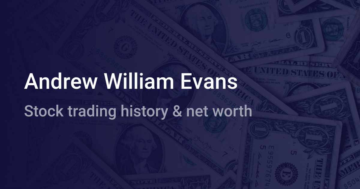 Andrew William Evans Net Worth 2024 wallmine