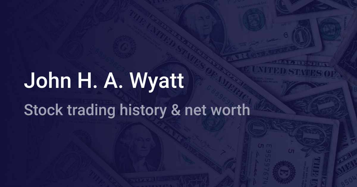 John H. A. Wyatt Net Worth 2024 wallmine