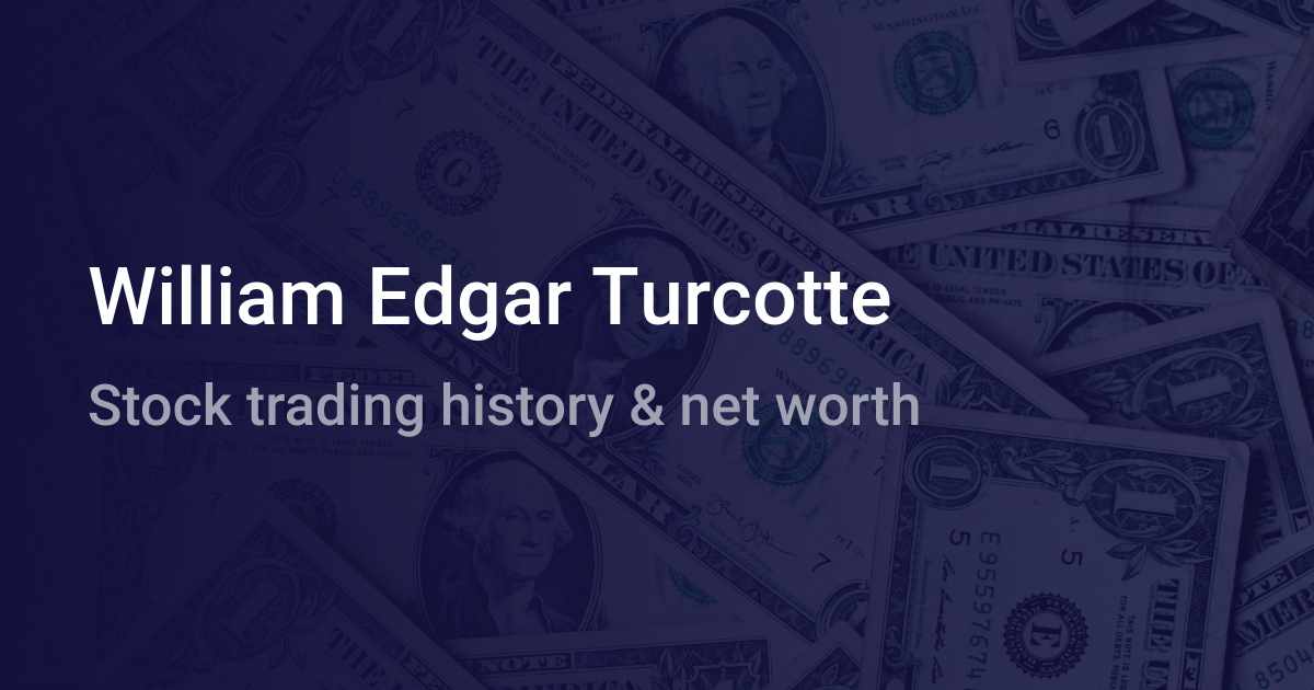 William Edgar Turcotte Net Worth 2024 wallmine