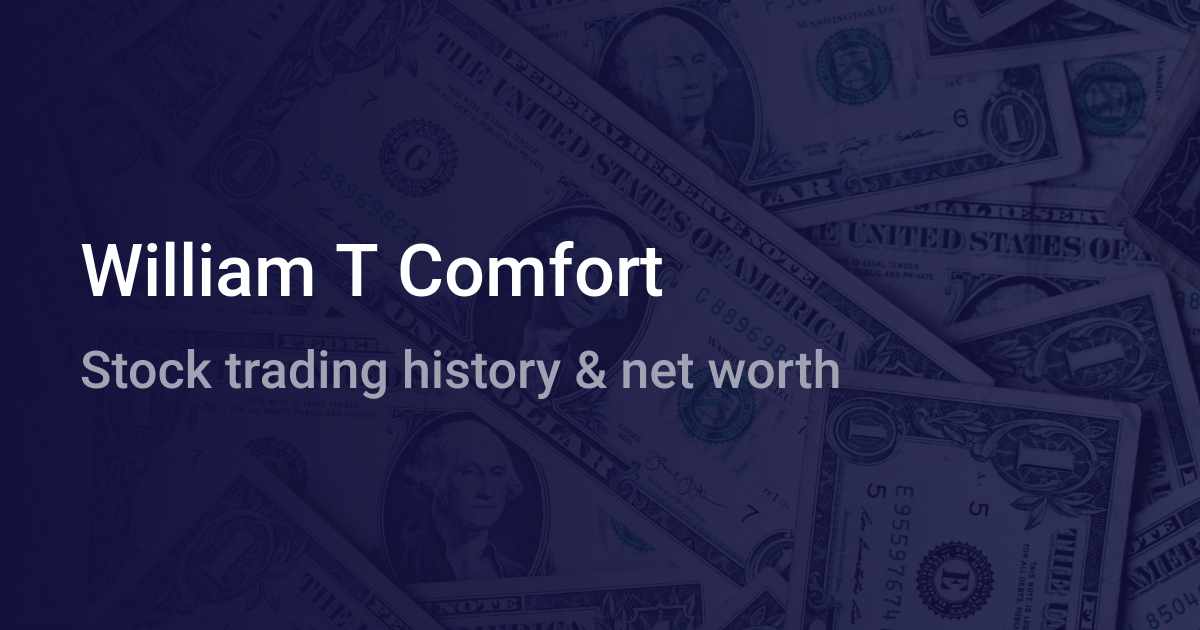 William T Comfort Net Worth 2020 Wallmine