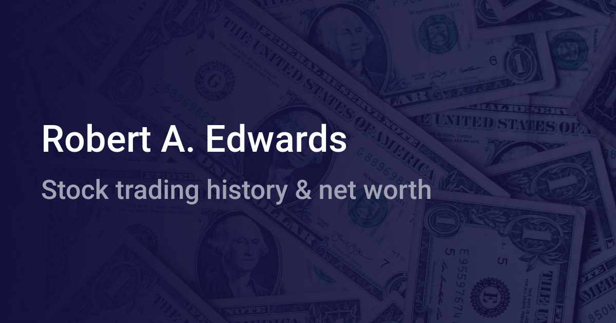 Robert A. Edwards Net Worth (2024) | Wallmine