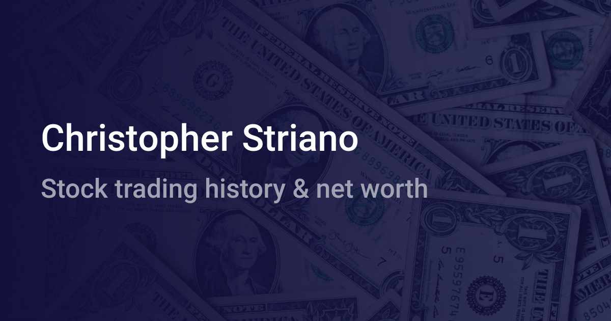 Christopher Striano Net Worth (2020) | wallmine CA